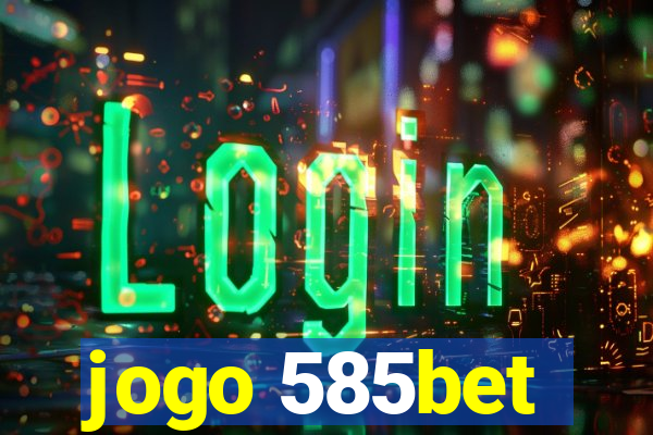 jogo 585bet